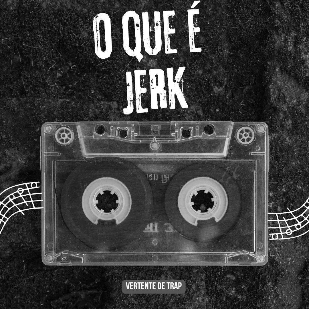 O Estilo Jerk: A nova vertente do Trap